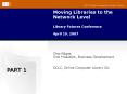 Moving Libraries to the Network Level Library Futures Conference April 19, 2007 PowerPoint PPT Presentation