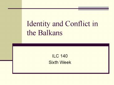 Identity and Conflict in the Balkans