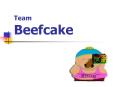 Team Beefcake PowerPoint PPT Presentation