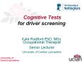Cognitive Tests for driver screening  Kate Radford PhD, MSc PowerPoint PPT Presentation