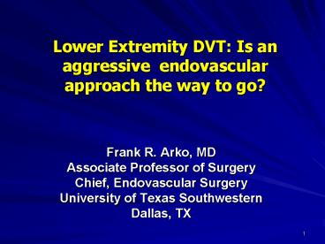 Lower Extremity DVT: Is an aggressive endovascular approach the way to go