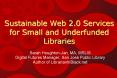 Sustainable Web 2.0 Services for Small and Underfunded Libraries PowerPoint PPT Presentation