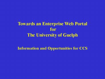 Towards an Enterprise Web Portal for The University of Guelph