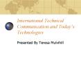 International Technical Communication and Todays Technologies PowerPoint PPT Presentation