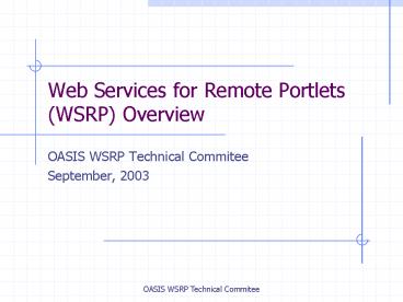 Web Services for Remote Portlets WSRP Overview
