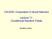 CSC2535: Computation in Neural Networks  Lecture 11: Conditional Random Fields