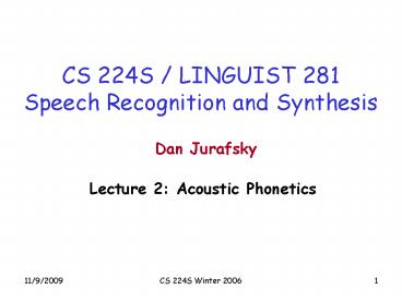 CS 224S LINGUIST 281 Speech Recognition and Synthesis