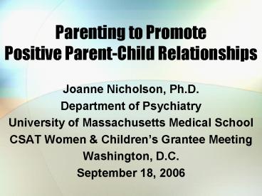Parenting to Promote Positive ParentChild Relationships
