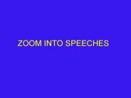 ZOOM INTO SPEECHES