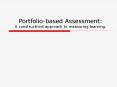 Portfolio-based Assessment: A constructivist approach to measuring learning. PowerPoint PPT Presentation