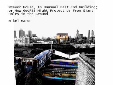 Weaver House, An Unusual East End Building