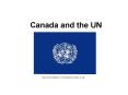 Canada and the UN PowerPoint PPT Presentation