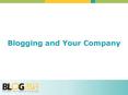 Blogging and Your Company PowerPoint PPT Presentation