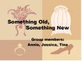 Something Old, Something New PowerPoint PPT Presentation