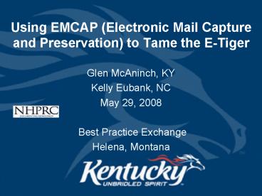 Using EMCAP Electronic Mail Capture and Preservation to Tame the ETiger