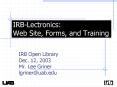 IRBLectronics: Web Site, Forms, and Training PowerPoint PPT Presentation