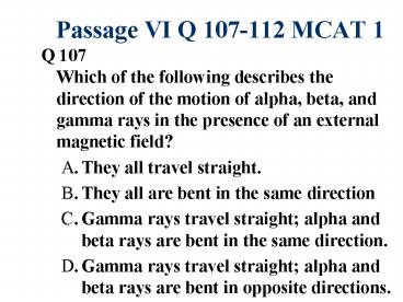 Passage VI Q 107-112 MCAT 1