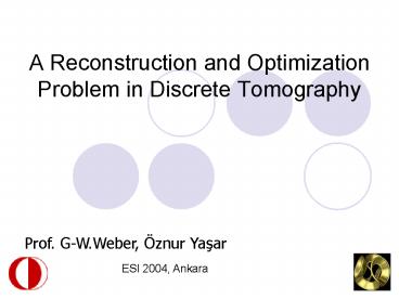 A Reconstruction and Optimization Problem in Discrete Tomography