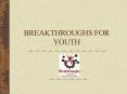 BREAKTHROUGHS FOR YOUTH PowerPoint PPT Presentation