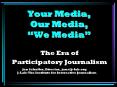 Your Media, Our Media, We Media PowerPoint PPT Presentation