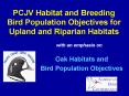 PCJV Habitat and Breeding Bird Population Objectives for Upland and Riparian Habitats PowerPoint PPT Presentation