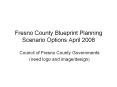 Fresno County Blueprint Planning Scenario Options April 2008 PowerPoint PPT Presentation