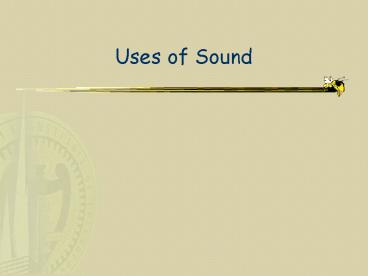 Uses of Sound