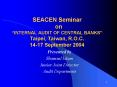 SEACEN Seminar on INTERNAL AUDIT OF CENTRAL BANKS Taipei, Taiwan, R'O'C' 1417 September 2004 PowerPoint PPT Presentation