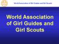 World Association of Girl Guides and Girl Scouts PowerPoint PPT Presentation