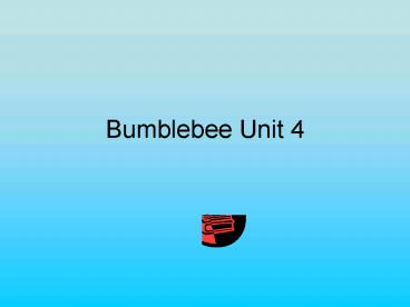 Bumblebee Unit 4