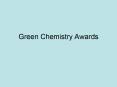 Green Chemistry Awards PowerPoint PPT Presentation