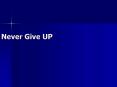 Never Give UP PowerPoint PPT Presentation