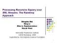 Processing Recursive Xquery over XML Streams: The Raindrop Approach PowerPoint PPT Presentation