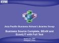 Asia Pacific Business School Libraries Group Business Source Complete, BEoM and EconLIT with Full Text September 2006 Shanghai, China PowerPoint PPT Presentation