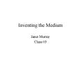 Inventing the Medium PowerPoint PPT Presentation