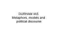 DURHAM IAS Metaphors, models and political discourse PowerPoint PPT Presentation
