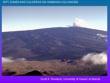 RIFT ZONES AND CALDERAS ON HAWAIIAN VOLCANOES
