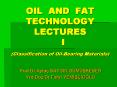 OIL AND FAT TECHNOLOGY LECTURES I Classification of OilBearing Materials PowerPoint PPT Presentation