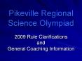 Pikeville Regional Science Olympiad 2009 Rule Clarifications and General Coaching Information PowerPoint PPT Presentation