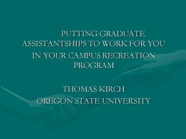PUTTING GRADUATE ASSISTANTSHIPS TO WORK FOR YOU