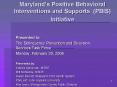 Marylands Positive Behavioral Interventions and Supports PBIS Initiative PowerPoint PPT Presentation