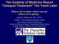 The Institute of Medicine Report Unequal Treatment Ten Years Later Where weve been, where we are, wh PowerPoint PPT Presentation
