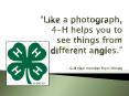 Like a photograph, 4H helps you to see things from different angles' 4H club member from Illinois PowerPoint PPT Presentation