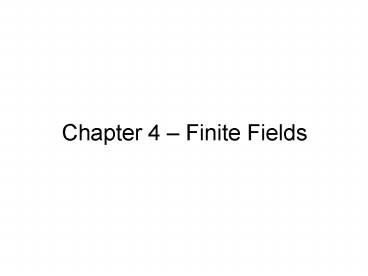 Chapter 4 Finite Fields