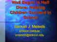Well Begun is Half Done: Helping Children Succeed in School PowerPoint PPT Presentation