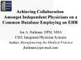 Achieving Collaboration Amongst Independent Physicians on a Common Database Employing an EHR PowerPoint PPT Presentation