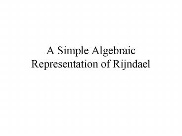 A Simple Algebraic Representation of Rijndael