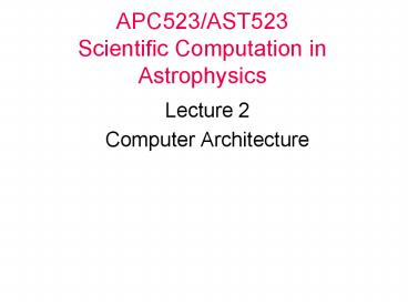 APC523AST523 Scientific Computation in Astrophysics