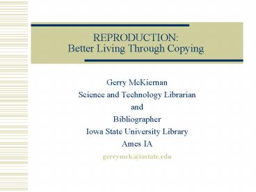 REPRODUCTION: Better Living Through Copying