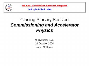 Closing Plenary Session Commissioning and Accelerator Physics